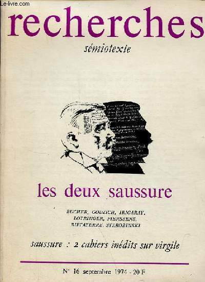 Recherches n16 septembre 1974 - Les deux saussure Bucher, Godzich, Irigaray, Lotringer, Pierssens, Riffaterre, Starobinski, saussure : 2 cahiers indits sur virgile.