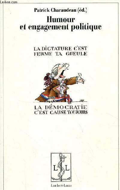 Humour et engagement politique - La dictature c'est ferme ta gueule, la dmocratie c'est cause toujourse.