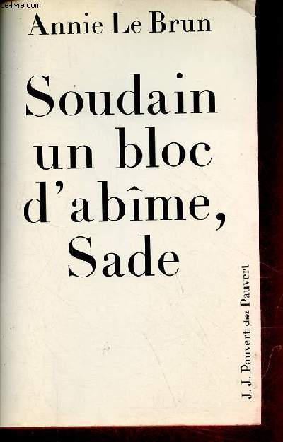 Soudain un bloc d'abme, Sade - Introduction aux oeuvres compltes.