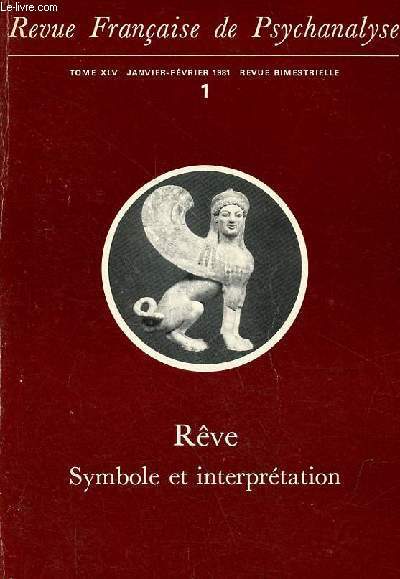 Revue Franaise de Psychanalyse n1 tome XLV janvier-fvrier 1981 - Rve symbole et interprtation - Lettre  Maxime Leroy sur quelques rves de Descartes - mtaphysique et inconscient - la tentation du rve chez Paul Valry - libido, rve ...