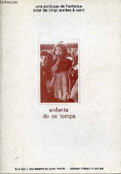 Enfants de ce temps - Une politique de l'enfance pour les vingt annes  venir.