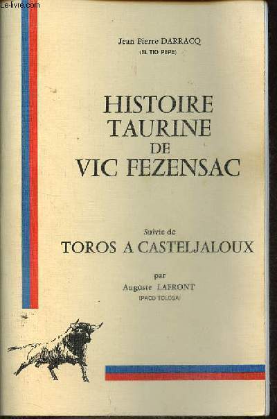 Histoire taurine de Vic Fezensac suivie de Toros a Casteljaloux par Auguste Lafront.