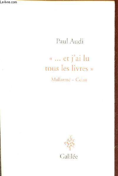 ... et j'ai lu tous les livres - Mallarm - Celan - Collection 