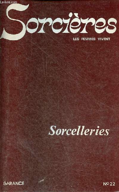 Sorcires n22 - Le mythe et les parfaites petites sorcires - femme et pouvoir de gurison - un cauchemar du xiiie siecle la femme et la strige duex exemples au poyen age - sirne et danse de femme - pour qu'enfin l'invisible ...