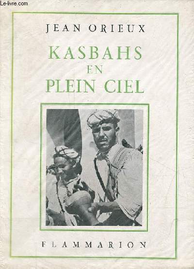 Kasbahs en plein ciel - Dans le Haut-Atlas Marocain - ddicace de l'auteur - Exemplaire n1217/3300 sur papier d'alfa cellunaf.