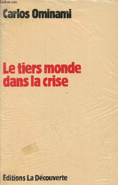 Le tiers monde dans la crise - Essai sur les transformations rcentes des rapports Nord-Sud - Collection 