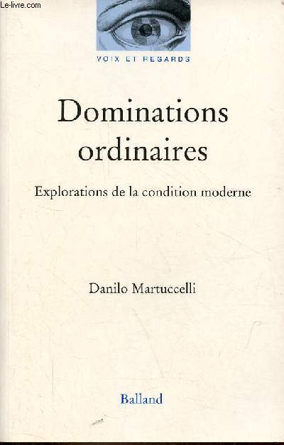 Dominations ordinaires - Explorations de la condition moderne - Collection 