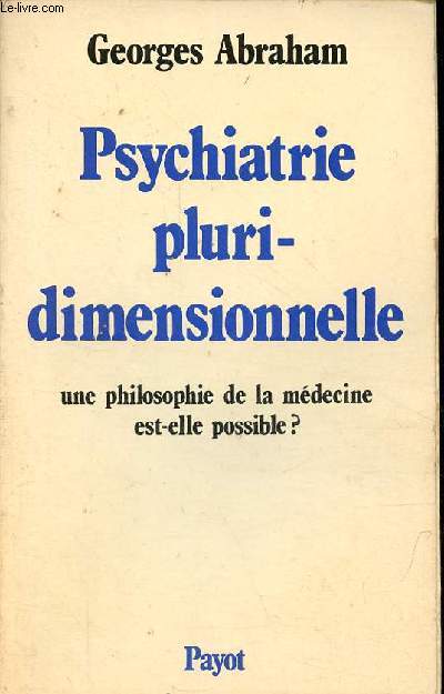 Psychiatrie pluridimensionnelle - Une philosophie de la mdecine est-elle possible ? - Collection 