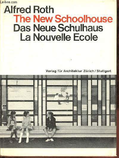 The new schoolhouse / das neue schulhaus / la nouvelle ecole.