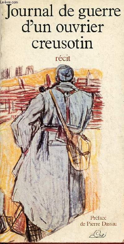 Journal de guerre d'un ouvrier creusotin - rcit - Collection 