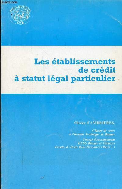 Les tablissements de crdit  statut lgal particulier - Collection Institut Technique de Banque.