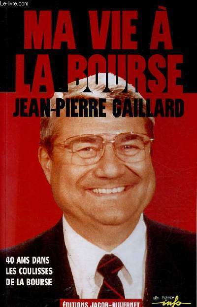 Ma vie  la bourse - 40 ans dans les coulisses de la bourse.