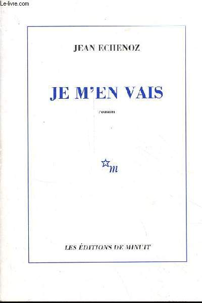 Je m'en vais - roman.