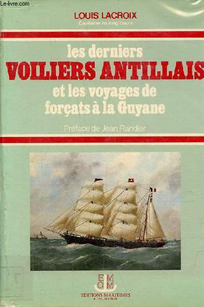 Les derniers voiliers antillais et les voyages de forats  la Guyane.