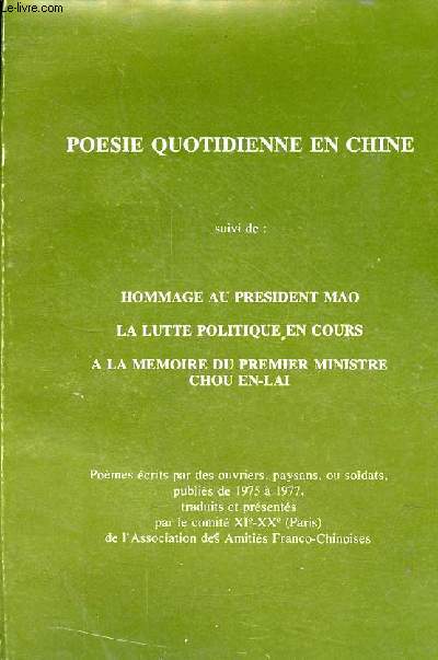 Posie quotidienne en Chine suivi de hommage au Prsident Mao, la lutte politique en cours,  la mmoire du premier ministre Chou en-lai.
