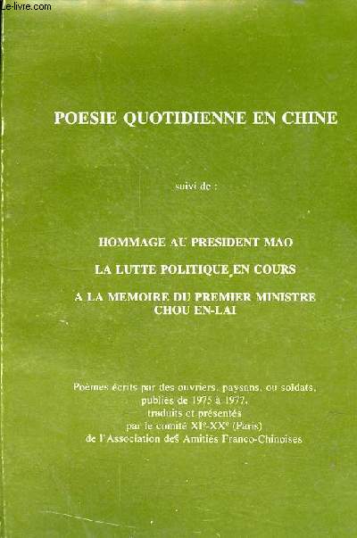 Posie quotidienne en Chine suivi de hommage au Prsident Mao, la lutte politique en cours,  la mmoire du premier ministre Chou en-lai.