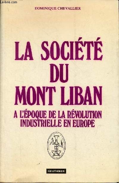 La socit du Mont Liban  l'poque de la rvolution industrielle en Europe.