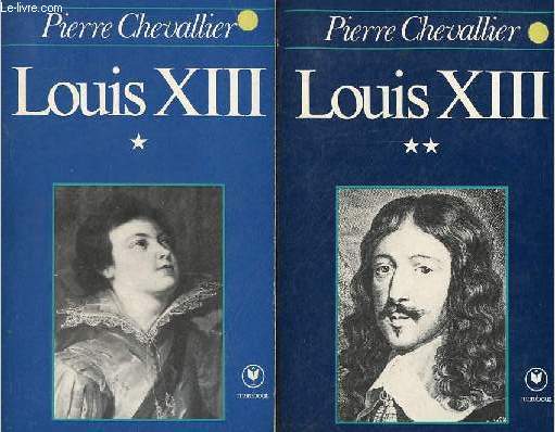 Louis XIII - Tome 1 + Tome 2 (2 volumes) - Collection Marabout Universit n322-323.