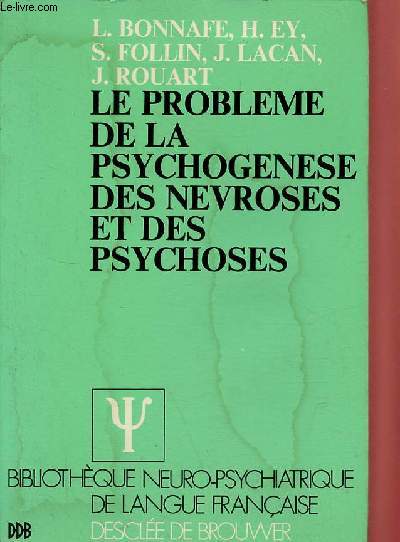 Le problme de la psychognse des nvroses et des psychoses - Collection 