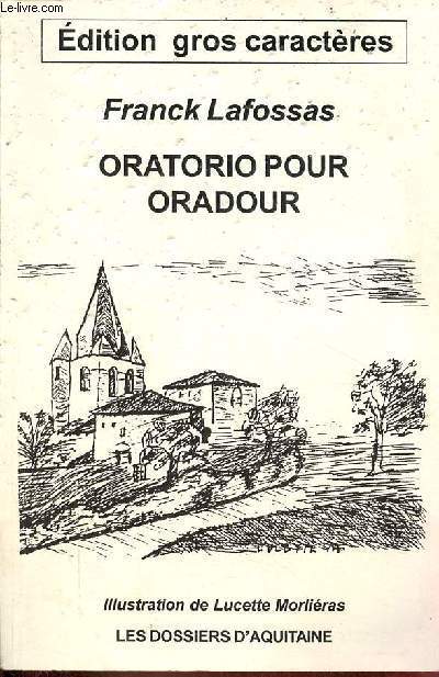 Oratorio pour Oradour - dition gros caractres - ddicace de l'auteur.