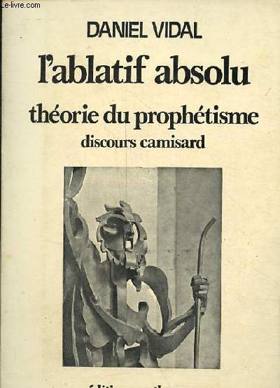 L'ablatif absolu thorie du prophtisme - Le discours camisard en Europe (1706-1713).