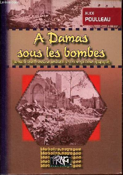 A Damas sous les bombes - Journal d'une franaise pendant la rvolte syrienne (1924-1926).