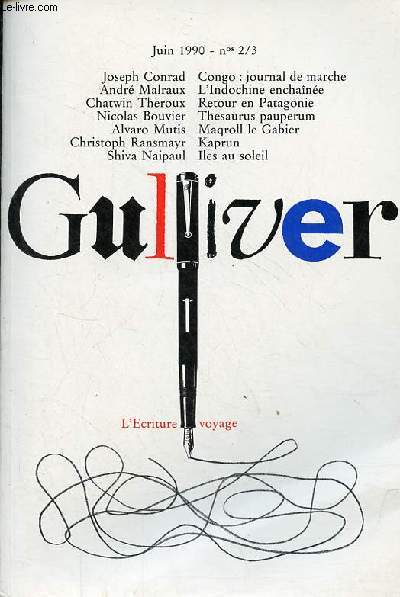 Gulliver n2-3 juin 1990 - L'criture voyage - MacKay Brown, les cinq voyages d'arnor - Joseph Conrad, Congo journal de marche - Salman Rushdie, all c'est Bruce - Chatwin-Theroux, retour en Patagonie - Alvaro Mutis, les voyages de Maqroll le Gabier...