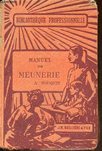Manuel de Meunerie - La mouture du bl par cylindres et son outillage moderne - Collection 