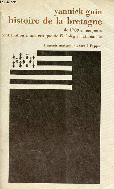 Histoire de la Bretagne de 1789  nos jours contribution  une critique de l'idologie nationaliste - Collection 