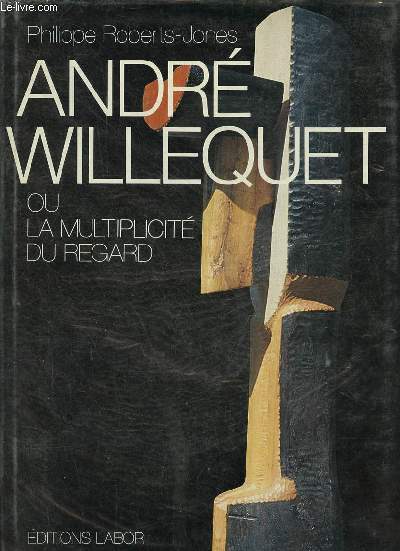 Andr Willequet ou la multiplicit du regard.
