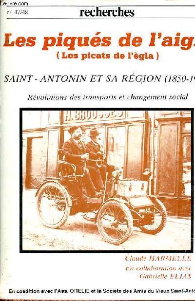 Recherches n47/48 - Les piqus de l'aigle (los picats de l'gla) Saint-Antonin et sa rgion (1850-1940) rvolutions des transports et changement social.