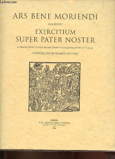 Ars bene moriendi prcd de exercitium super pater noster - reproduction de deux publications xylographiques du XVe sicle.