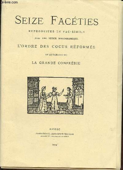 Seize facties reproduites en fac-simil avec une notice bibliographique, l'ordre des cocus rforms et le tableau de la grande confrrie.