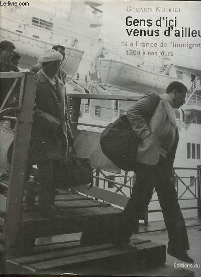 Gens d'ici venus d'ailleurs - La France de l'immigration de 1900  nos jours.