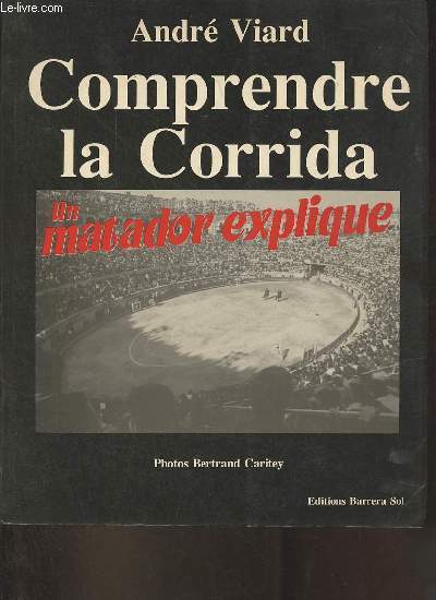 Comprendre la Corrida - Un matador explique.