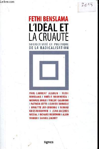 L'idal et la cruaut - Subjectivit et politique de la radicalisation.