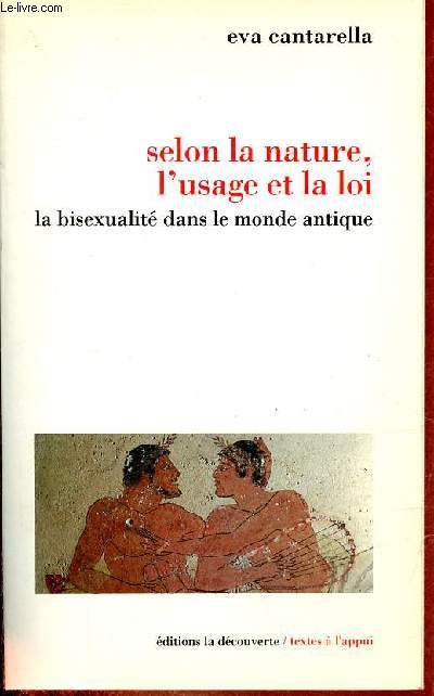 Selon la nature, l'usage et la loi - la bisexualit dans le monde antique - Collection 