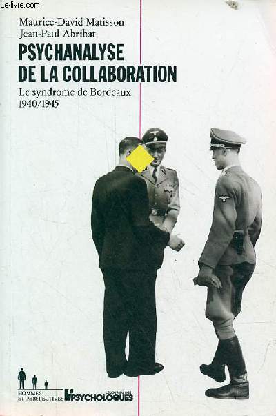 Psychanalyse de la collaboration - Le syndrome de Bordeaux : 1940-1945 - Ddicace de Jean-Paul Abribat.