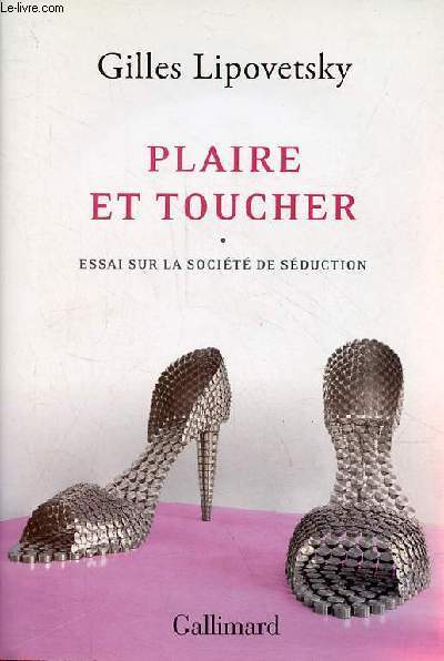 Plaire et toucher - Essai sur la socit de sduction.