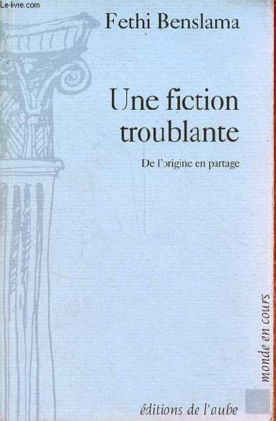 Une fiction troublante - de l'origine en partage - Collection 