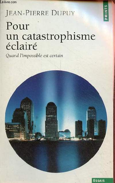 Pour un catastrophisme clair - Quand l'impossible est certain - Collection points essais n517.