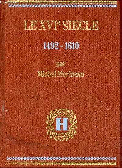 Le XVIe sicle 1492-1610 l'age de Jean Le Coullon - Histoire universelle tome 8.