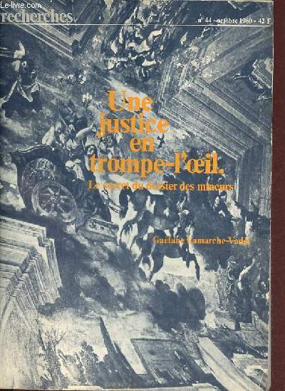 Recherches n44 octobre 1980 - Une justice en trompe-l'oeil le secret du dossier des mineurs - Les dossiers : constitution, circulations secret de polichinelle - enfance secrte le cercle judiciaire - atout secret : la famille exclue ...