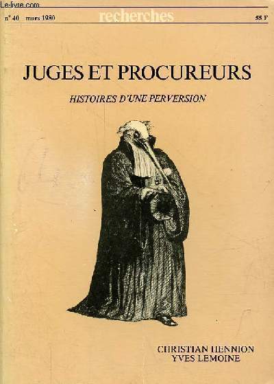 Recherches n40 mars 1980 - Juges et procureurs histoires d'une perversion.