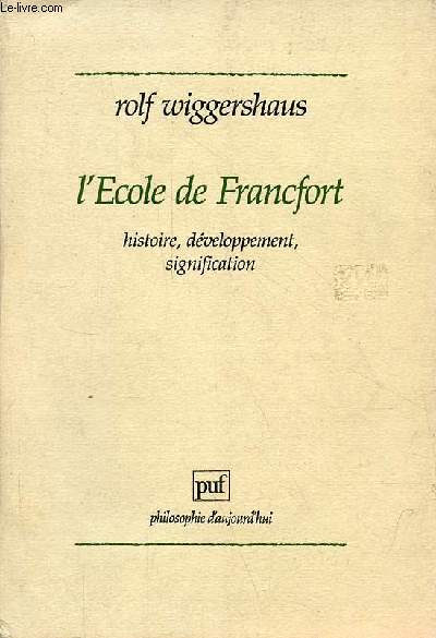 L'Ecole de Francfort - histoire, dveloppement, signification - Collection 