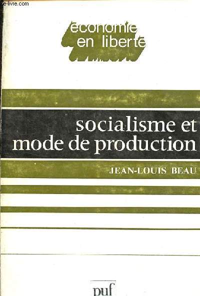 Socialisme et mode de production pour reciviliser les socits industrielles - Collection 