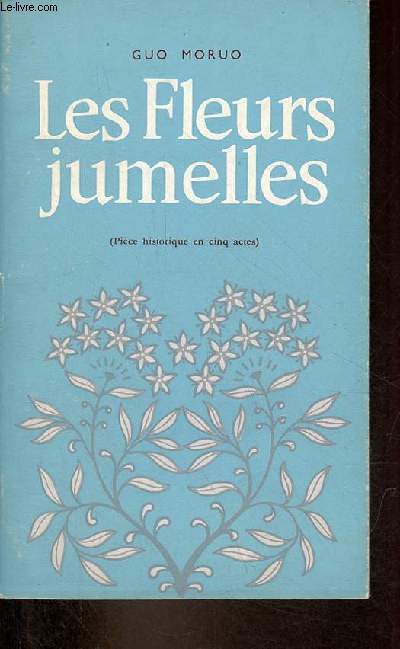 Les fleurs jumelles (pice historique en cinq actes).