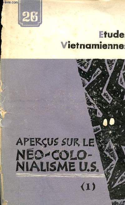 Etudes vietnamiennes n26 1970 - Aperus sur le no-colonialisme U.S. (1) - No-colonialisme et stratgie mondiale.