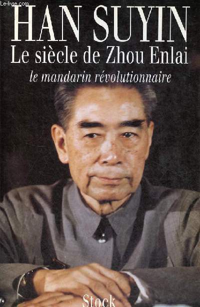 Le sicle de Zhou Enlai - Le mandarin rvolutionnaire 1898-1998.