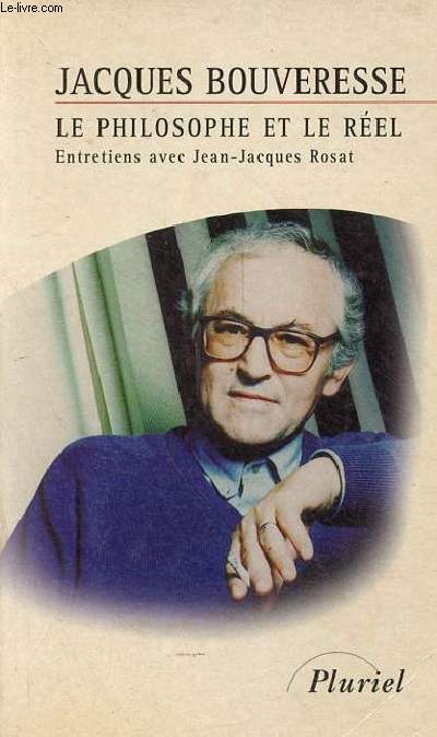 Le philosophe et le rel - Entretiens avec Jean-Jacques Rosat - Collection 